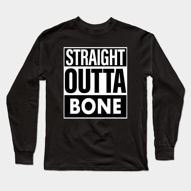 Bone Name Straight Outta Bone Long Sleeve T-Shirt by ThanhNga